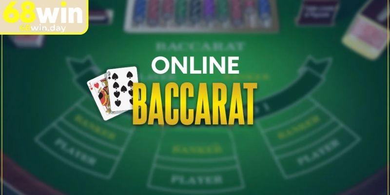 Luật chơi Baccarat 68Win cơ bản cho người mới