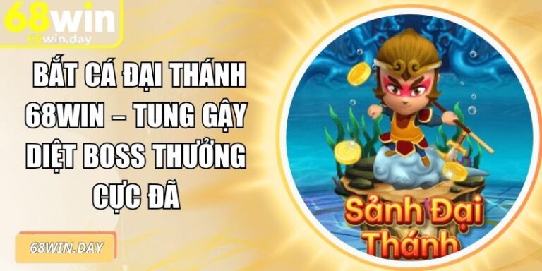 Bắt Cá Đại Thánh 68win – Tung Gậy Diệt Boss Thưởng Cực Đã 4 Bắt Cá Đại Thánh 68win