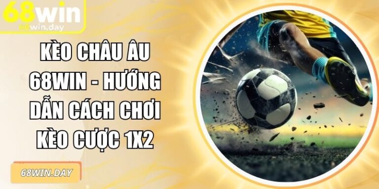 kèo châu Âu 68win