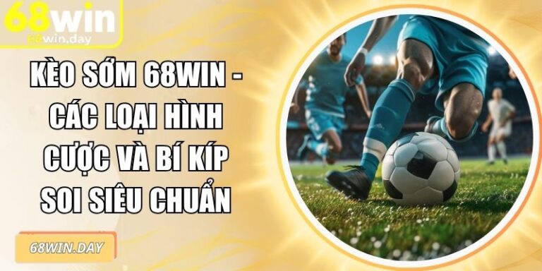 Kèo sớm 68win