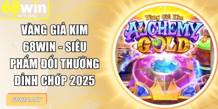 Vàng Giả Kim 68win